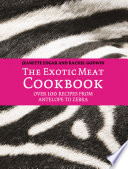 The Exotic Meat Cookbook  From Antelope to Zebra