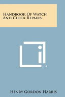Handbook of Watch and Clock Repairs Book