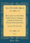 Bulletin Of The New York Public Library Astor Lenox And Tilden Foundations Vol 5