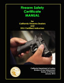 Firearm Safety Certificate   Manual for California Firearms Dealers and DOJ Certified Instructors Book PDF