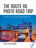 The Route 66 Photo Road Trip How To Eat Stay Play And Shoot Like A Pro
