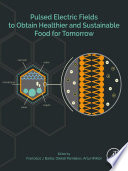Pulsed Electric Fields to Obtain Healthier and Sustainable Food for Tomorrow Book