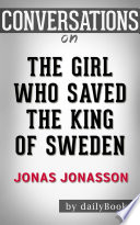 The Girl Who Saved the King of Sweden  A Novel by Jonas Jonasson   Conversation Starters