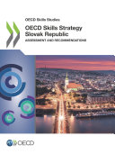 OECD Skills Studies OECD Skills Strategy Slovak Republic Assessment and Recommendations