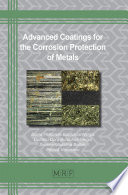 Advanced Coatings for the Corrosion Protection of Metals.