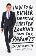 How to Be Richer  Smarter  and Better Looking Than Your Parents