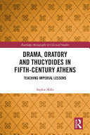 Drama  Oratory and Thucydides in Fifth Century Athens