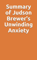 Summary of Judson Brewer's Unwinding Anxiety