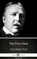 The Privy Seal by Ford Madox Ford   Delphi Classics  Illustrated 