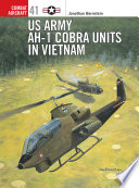 US Army AH 1 Cobra Units in Vietnam