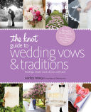 The Knot Guide to Wedding Vows and Traditions  Revised Edition 
