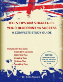 IELTS Tips and Strategies Your Blueprint to Success a Complete Study Guide
