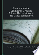 Empowering the Visibility of Croatian Cultural Heritage through the Digital Humanities