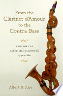 From the Clarinet D'Amour to the Contra Bass PDF Book By Albert R. Rice