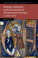 Bishops, Authority and Community in Northwestern Europe, c.1050–1150