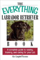 The Everything Labrador Retriever Book