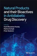 Natural Products and Their Bioactives in Antidiabe Tic Drug Discovery