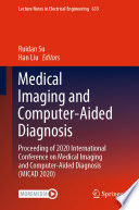 Medical Imaging and Computer-Aided Diagnosis Proceeding of 2020 International Conference on Medical Imaging and Computer-Aided Diagnosis (MICAD 2020) /