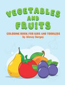 Vegetables And Fruits Coloring Book For Kids And Toddlers