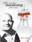 Life Has No Meaning Until You Create It Book