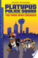 Platypus Police Squad  The Frog Who Croaked Book PDF