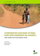 Contemporary processes of largescale land acquisition by investors: Case studies from sub-Saharan Africa