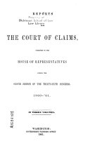 Reports from the Court of Claims, Submitted to the House of Representatives, During the First Session of the Thirty-fourth Congress[-third Session of the Thirty-seventh Congress], 1855-'56 [-1862-'63].