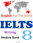 English For The World: IELTS Writing Module Band 8