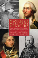 Maverick Military Leaders: The Extraordinary Battles of ...