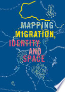 Mapping Migration  Identity  and Space Book PDF