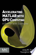 Accelerating MATLAB with GPU Computing Book