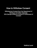 How to Withdraw Consent - Withdrawing Consent from the Department of Revenue and Other Agencies With Sample Affidavit of Notice of Withdrawal of Consent