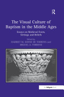 The Visual Culture of Baptism in the Middle Ages