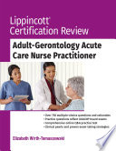 Lippincott Certification Review  Adult Gerontology Acute Care Nurse Practitioner