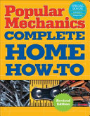 Popular Mechanics Complete Home How-to