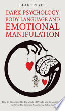 Dark Psychology, Body Language and Emotional Manipulation