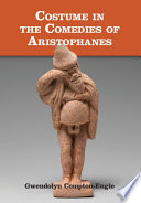 Costume in the Comedies of Aristophanes Book