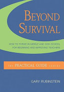 Beyond Survival: How to Thrive in Middle and High School for Beginning and Improving Teachers