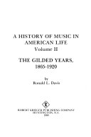 A History of Music in American Life: The gilded years, 1865-1920