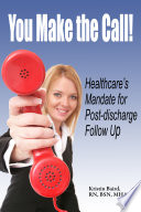 You Make the Call   Healthcare s Mandate for Post Discharge Follow Up Book