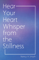 Hear your Heart Whisper from the Stillness Book Nancy Smyth