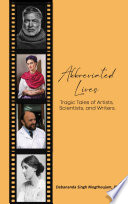 Abbreviated Lives Tragic Tales of Artists Scientists and Writers