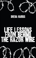 Life Lessons from Behind the Razor Wire