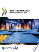 Fiscal Federalism 2022 Making Decentralisation Work
