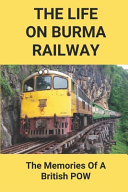 The Life On Burma Railway