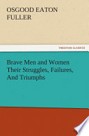 Brave Men and Women Their Struggles, Failures, And Triumphs PDF Book By O. E. (Osgood Eaton) Fuller