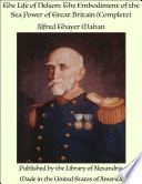 The Life of Nelson  The Embodiment of the Sea Power of Great Britain  Volume I Book