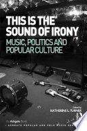 This Is The Sound Of Irony Music Politics And Popular Culture