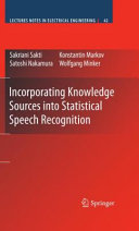 Incorporating Knowledge Sources into Statistical Speech Recognition