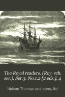 The Royal readers. (Roy. sch. ser.). Ser.3. No.1,2 [2 eds.], 4